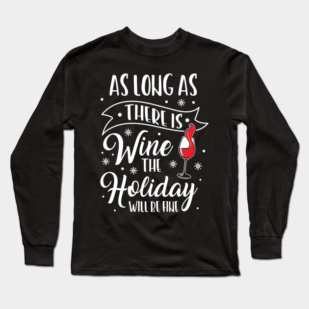 Christmas Holidays Will Be Fine Wine Lover Xmas Long Sleeve T-Shirt by Hasibit